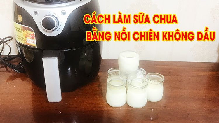 Các bước thực hiện làm sữa chua úp ngược bằng nồi chiên không dầu