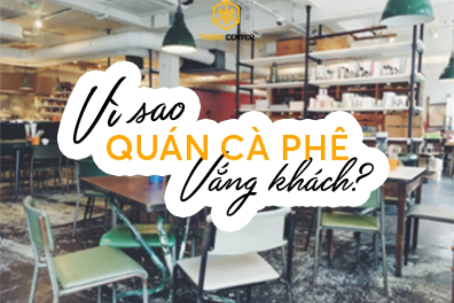 quán cà phê vắng khách do vị trí sai